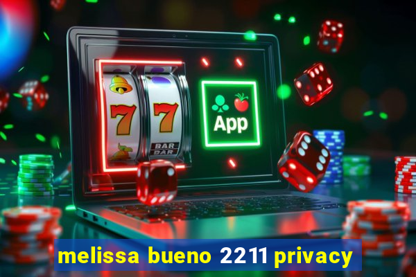 melissa bueno 2211 privacy